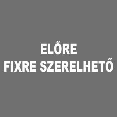 Előre FIXRE SZERELHETŐ